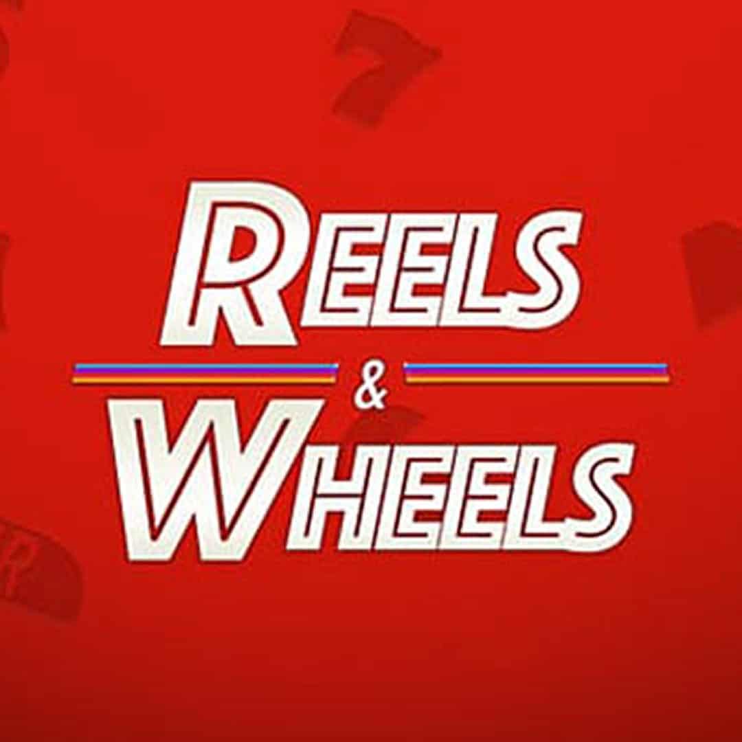 reels and wheels